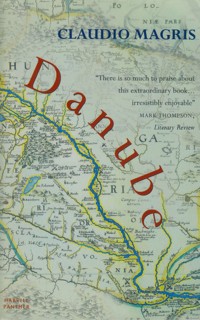 Danube: A Sentimental Journey from the Source to the Black Sea