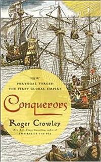 Conquerors: How Portugal Forged the First Global Empire