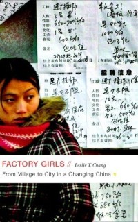 Factory Girls: From Village to City in a Changing China by Leslie T. Chang